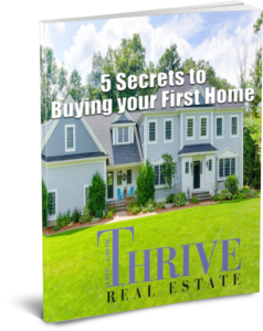 eBook cover for 5 Secrets to buying your first home by Thrive Real Estate Specialists of Shrewsbury MA