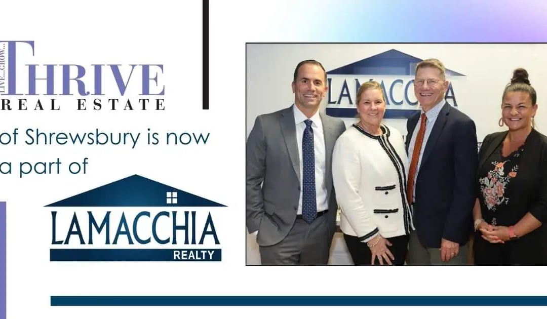 Thrive Real Estate of Shrewsbury, MA is now a part of Lamacchia Realty